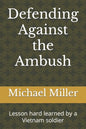 Defending Against the Ambush: Lesson hard learned by a Vietnam soldier - Paperback