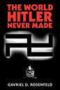 The World Hitler Never Made: Alternate History and the Memory of Nazism - Paperback