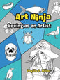 Art Ninja: Seeing as an Artist - Paperback