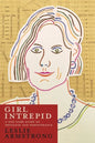 Girl Intrepid: A New York Story of Privilege and Perseverance - Paperback