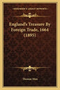 England's Treasure by Foreign Trade, 1664 (1895) - Paperback