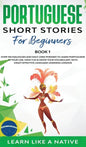 Portuguese Short Stories for Beginners Book 1: Over 100 Dialogues & Daily Used Phrases to Learn Portuguese in Your Car. Have Fun & Grow Your Vocabular - Hardcover