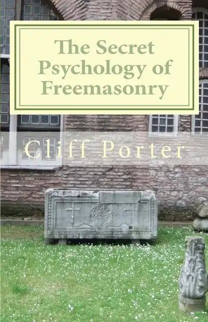 The Secret Psychology of Freemasonry: Alchemy, Gnosis, and the Science of the Craft - Paperback
