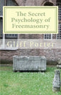 The Secret Psychology of Freemasonry: Alchemy, Gnosis, and the Science of the Craft - Paperback