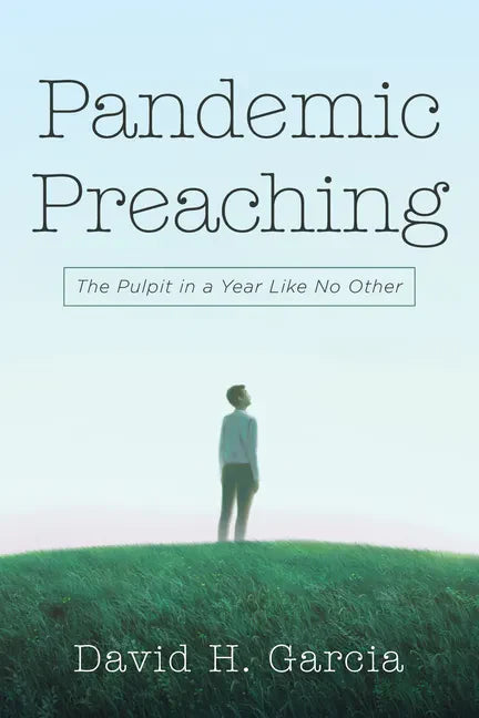 Pandemic Preaching: The Pulpit in a Year Like No Other - Hardcover