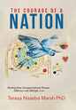 The Courage of a Nation: Healing from Intergenerational Trauma, Addiction and Multiple Loss - Hardcover