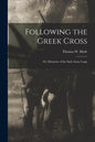 Following the Greek Cross: or, Memories of the Sixth Army Corps - Paperback