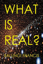 What is Real?: Space Time Singularities or Quantum Black Holes?Dark Matter or Planck Mass Particles? General Relativity or Quantum Gr - Paperback