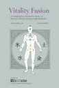 Vitality Fusion Second Edition: A Comparative, Interactive Survey of Western, Chinese and Ayurvedic Medicine - Paperback