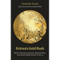 Eritrea's Gold Rush: Western Mining Companies, Regional Wars, and Human Rights Abuses in Africa - Hardcover