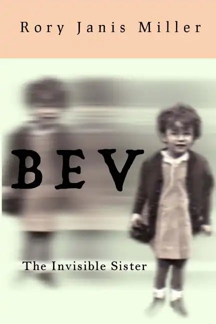 Bev: The Invisible Sister - Paperback