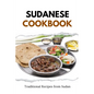 Sudanese Cookbook: Traditional Recipes from Sudan - Paperback