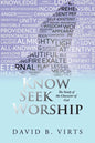 Know Seek Worship: The Study of the Character of God - Paperback