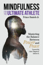 Mindfulness for the Ultimate Athlete: Mastering the Balance Between Power and Peace - Paperback