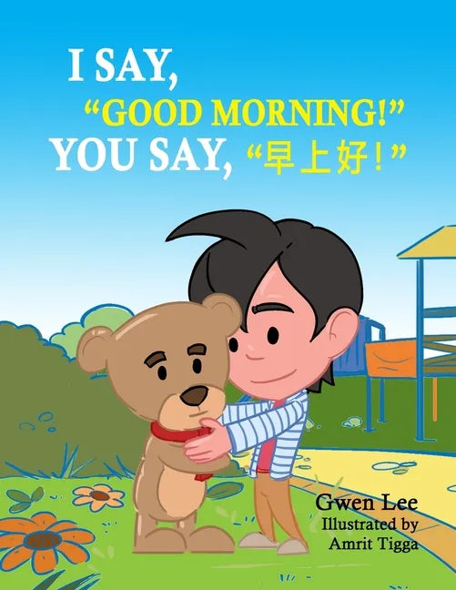 I say, "Good morning!" You say, "早上好!": A Bilingual Teddy Book: English-Chinese (Simplified) - Paperback