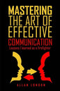 Mastering The Art of Effective Communication: Lessons I Learned As A Firefighter - Paperback