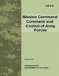 Mission Command: Command and Control of Army Forces (Field Manual No. 6-0) - Paperback