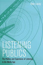 Listening Publics: The Politics and Experience of Listening in the Media Age - Paperback