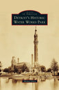 Detroit's Historic Water Works Park - Hardcover