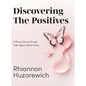 Discovering the Positives: A Woman's Journey through Triple Negative Breast Cancer - Hardcover