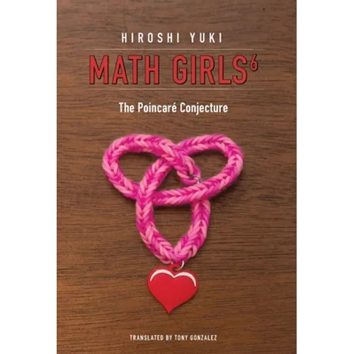 Math Girls 6: The Poincaré Conjecture - Hardcover