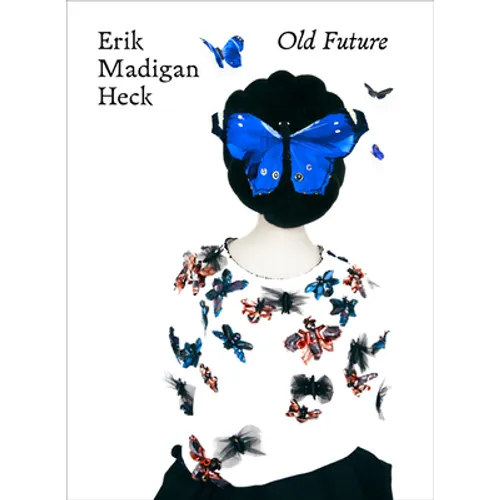 Erik Madigan Heck: Old Future - Hardcover