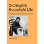 Old English Household Life - Paperback