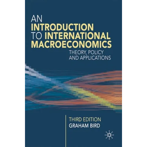 An Introduction to International Macroeconomics: A Primer on Theory, Policy and Applications - Paperback