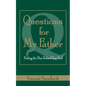 Questions for My Father: Finding the Man Behind Your Dad - Paperback