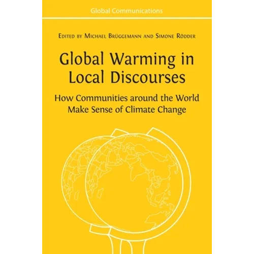 Global Warming in Local Discourses: How Communities around the World Make Sense of Climate Change - Paperback