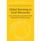 Global Warming in Local Discourses: How Communities around the World Make Sense of Climate Change - Paperback