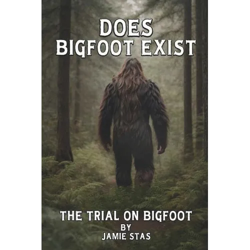 Does Bigfoot Exist: The Trial on Bigfoot - Paperback