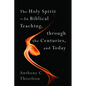 The Holy Spirit -- In Biblical Teaching, Through the Centuries, and Today - Paperback