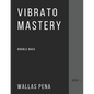 Vibrato Mastery for Double Bass: (Contrebasse, Contrabajo) - Book I - Paperback
