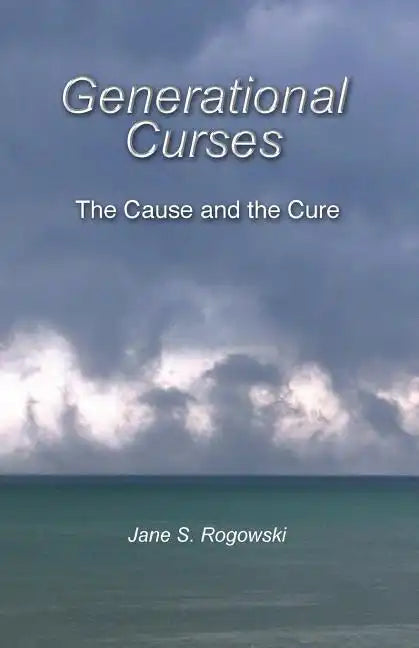 Generational Curses: The Cause and the Cure - Paperback
