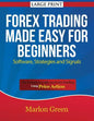 Forex Trading Made Easy for Beginners: Software, Strategies and Signals (Large Print): The Complete Guide on Forex Trading Using Price Action - Paperback
