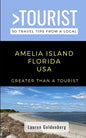 Greater Than a Tourist-Amelia Island Florida USA: 50 Travel Tips from a Local - Paperback