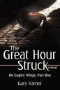 The Great Hour Struck: On Eagles' Wings: Part One - Paperback