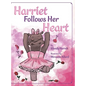 Harriet Follows Her Heart - Hardcover