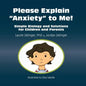 Please Explain Anxiety to Me!: Simple Biology and Solutions for Children and Parents - Paperback