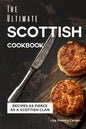The Ultimate Scottish Cookbook: Recipes as Fierce as a Scottish Clan - Paperback