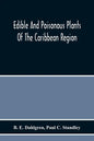 Edible And Poisonous Plants Of The Caribbean Region - Paperback