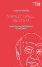 Stanley Cavell and Film: Scepticism and Self-Reliance at the Cinema - Paperback