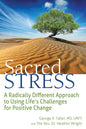 Sacred Stress: A Radically Different Approach to Using Life's Challenges for Positive Change - Hardcover