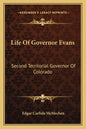 Life of Governor Evans: Second Territorial Governor of Colorado - Paperback