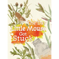 The Day Little Mouse Got Stuck - Hardcover
