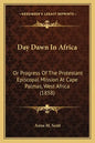 Day Dawn In Africa: Or Progress Of The Protestant Episcopal Mission At Cape Palmas, West Africa (1858) - Paperback