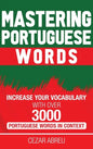 Mastering Portuguese Words: Increase Your Vocabulary with Over 3,000 Portuguese Words in Context - Hardcover