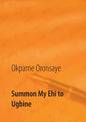 Summon My Ehi to Ugbine - Paperback