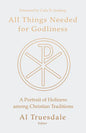 All Things Needed for Godliness: A Portrait of Holiness Among Christian Traditions - Paperback